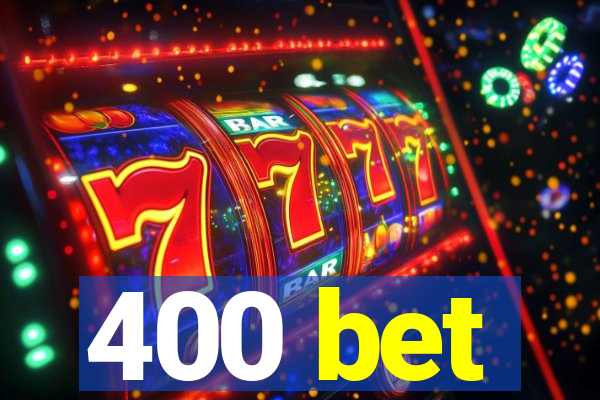 400 bet