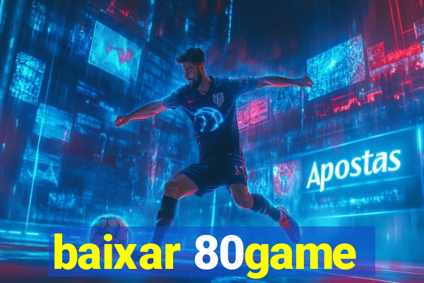 baixar 80game