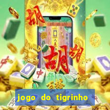 jogo do tigrinho bonus sem deposito