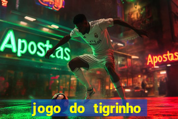 jogo do tigrinho bonus sem deposito