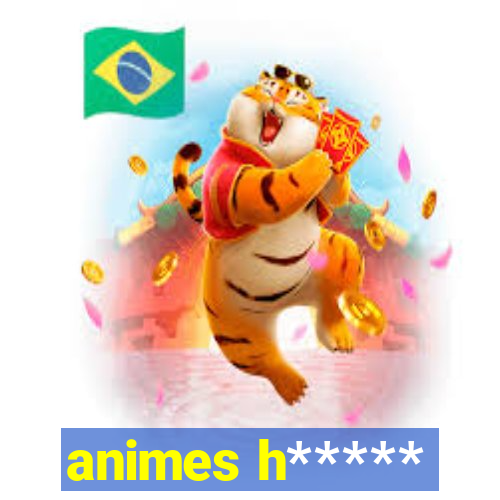 animes h*****