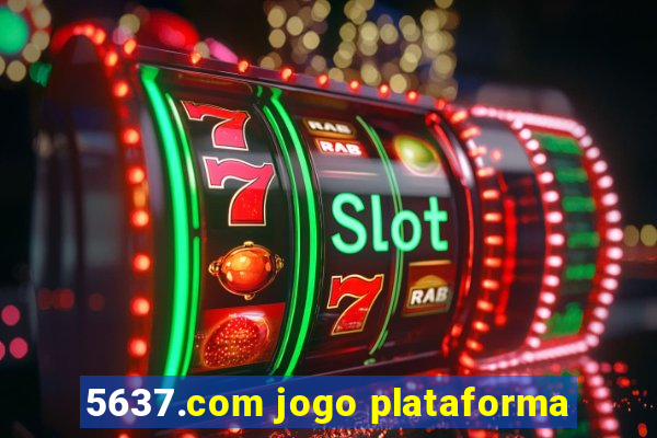 5637.com jogo plataforma