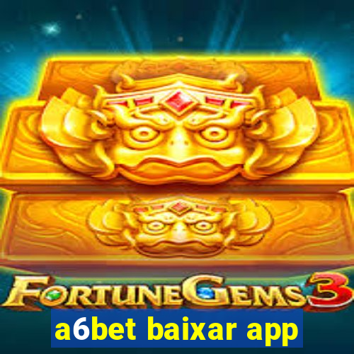 a6bet baixar app