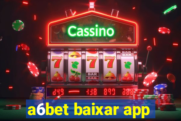 a6bet baixar app