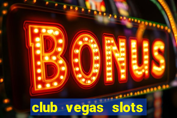 club vegas slots casino games 777