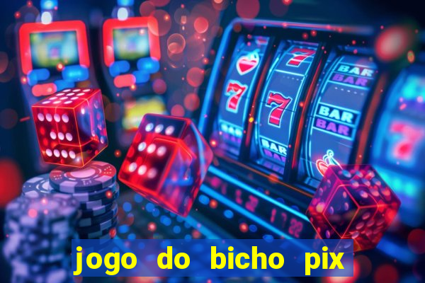 jogo do bicho pix da sorte