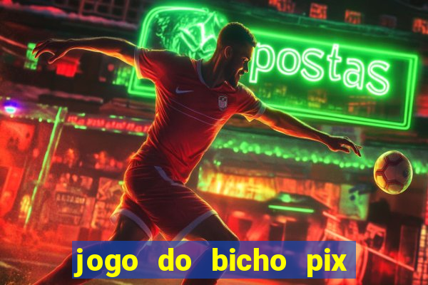 jogo do bicho pix da sorte