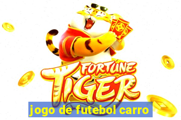 jogo de futebol carro