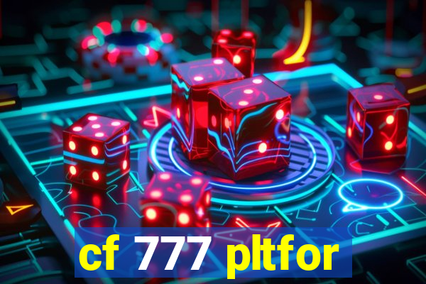 cf 777 pltfor