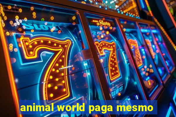 animal world paga mesmo