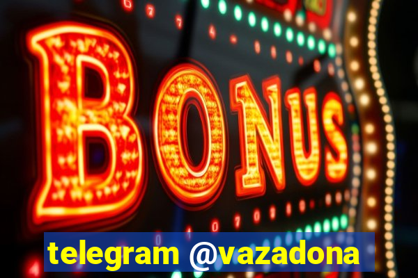 telegram @vazadona