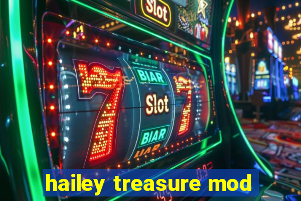 hailey treasure mod