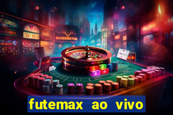 futemax ao vivo futebol ao vivo hoje