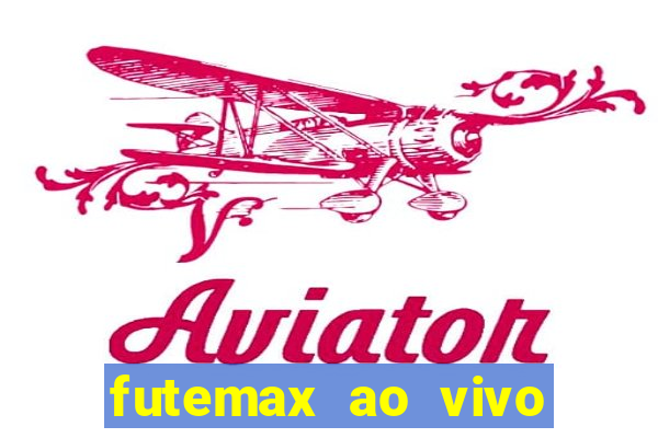 futemax ao vivo futebol ao vivo hoje