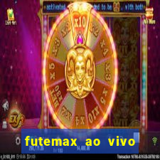 futemax ao vivo futebol ao vivo hoje