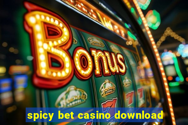 spicy bet casino download