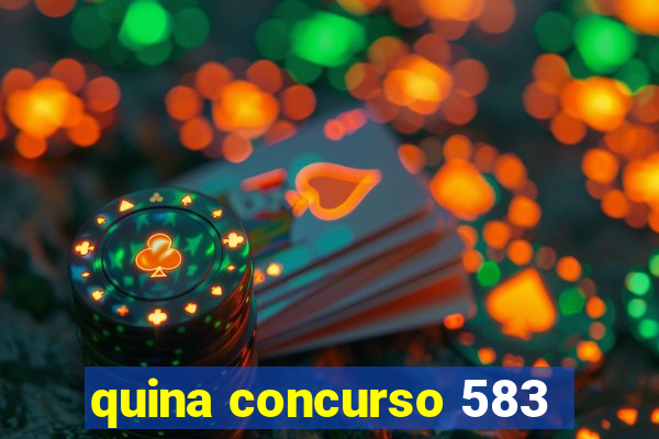 quina concurso 583