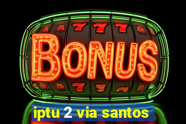 iptu 2 via santos