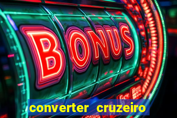 converter cruzeiro para real