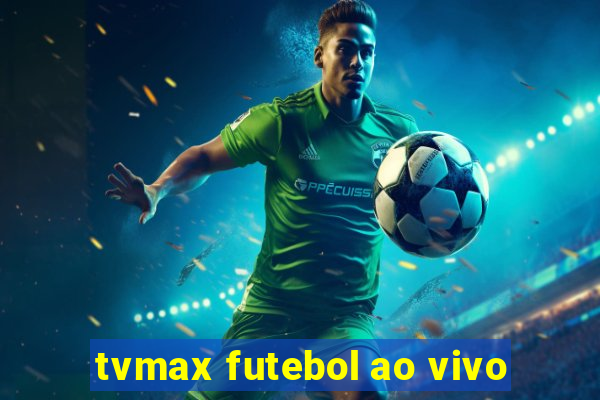 tvmax futebol ao vivo