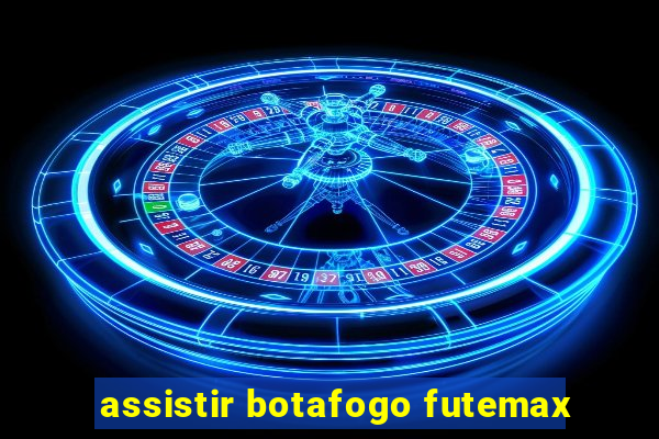 assistir botafogo futemax