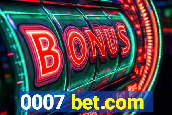 0007 bet.com