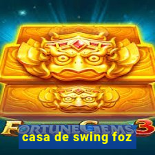 casa de swing foz