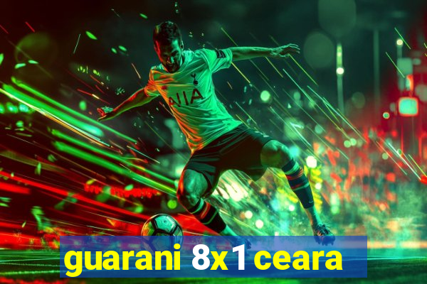 guarani 8x1 ceara