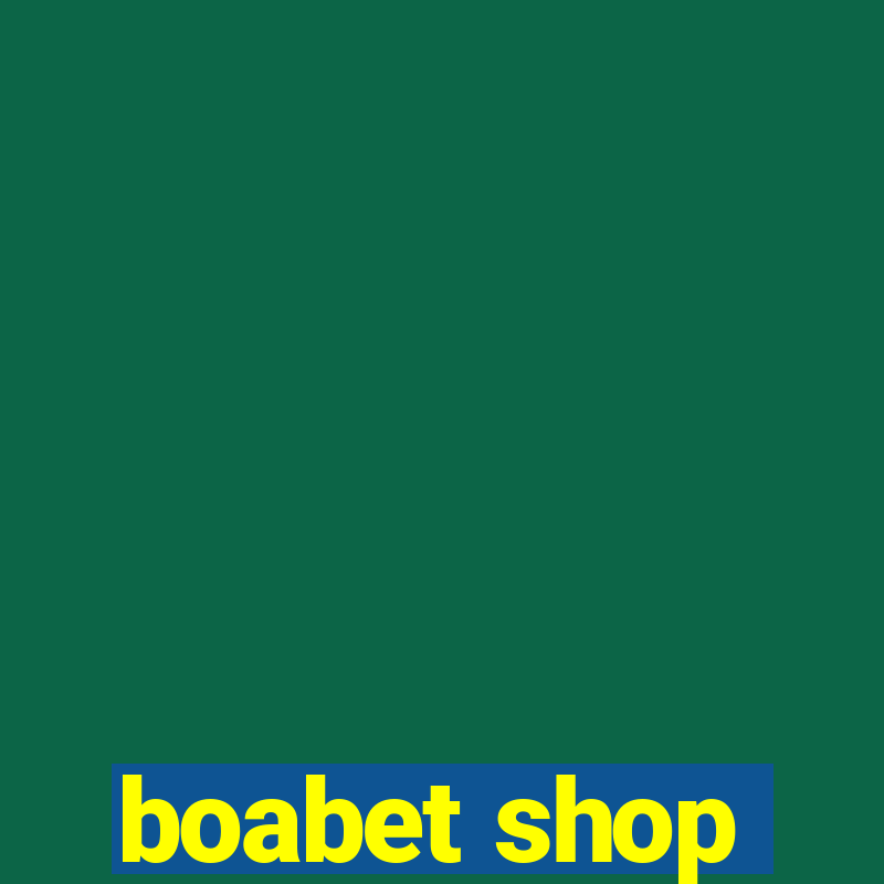 boabet shop