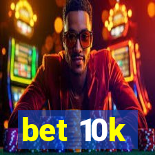 bet 10k