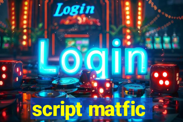 script matfic