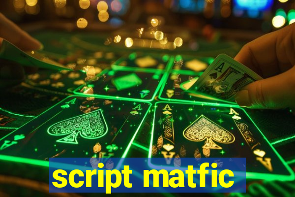 script matfic