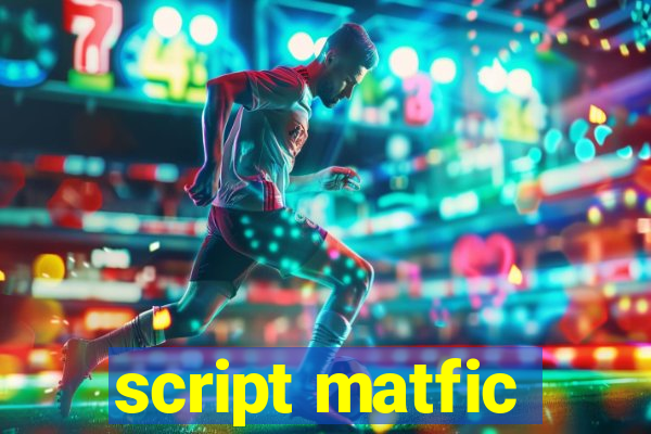 script matfic