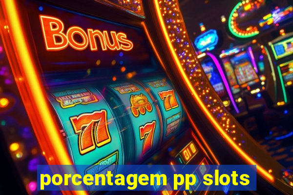 porcentagem pp slots