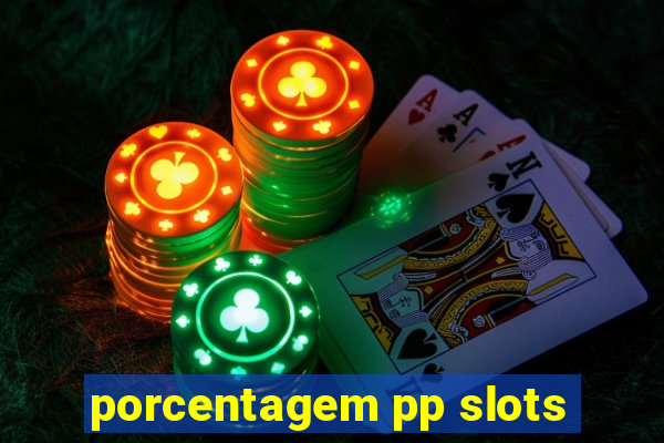 porcentagem pp slots