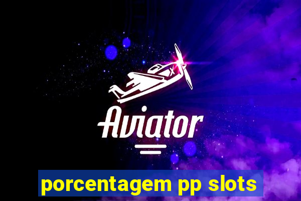 porcentagem pp slots