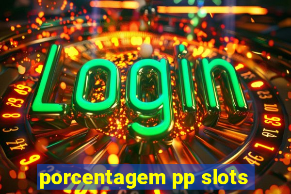 porcentagem pp slots