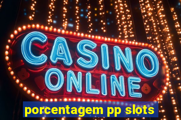 porcentagem pp slots