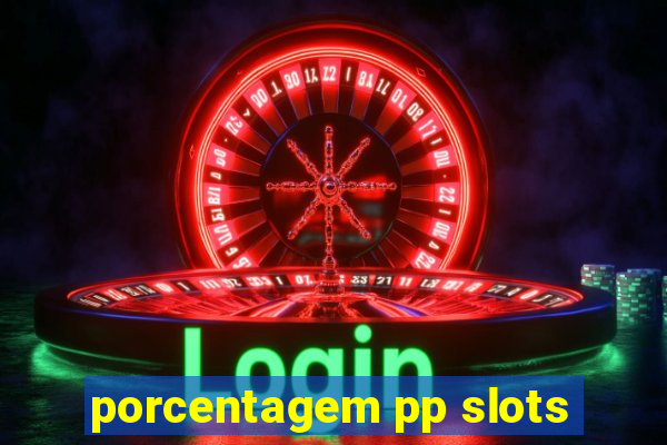 porcentagem pp slots