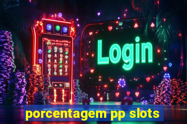 porcentagem pp slots