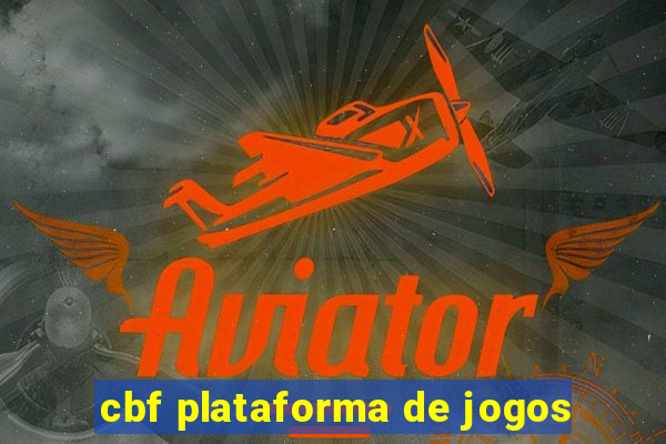 cbf plataforma de jogos