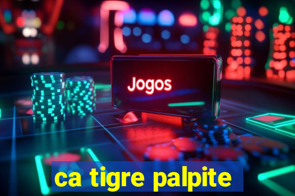 ca tigre palpite