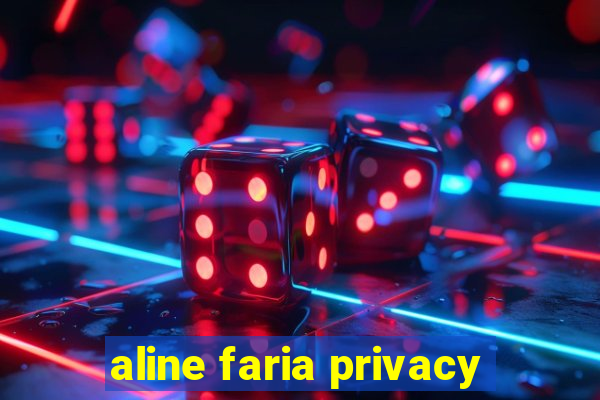 aline faria privacy