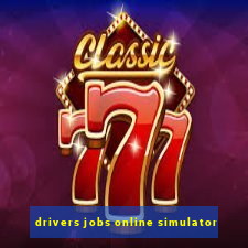 drivers jobs online simulator