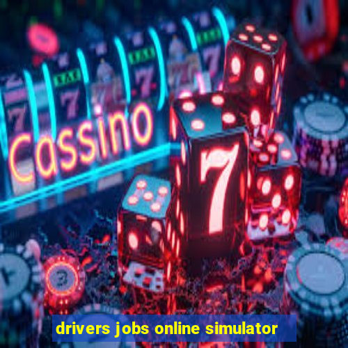 drivers jobs online simulator