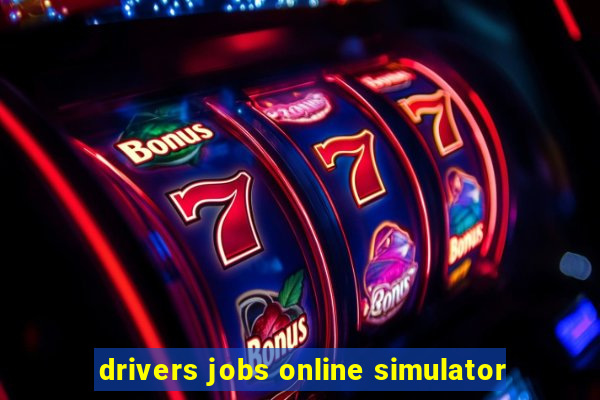 drivers jobs online simulator