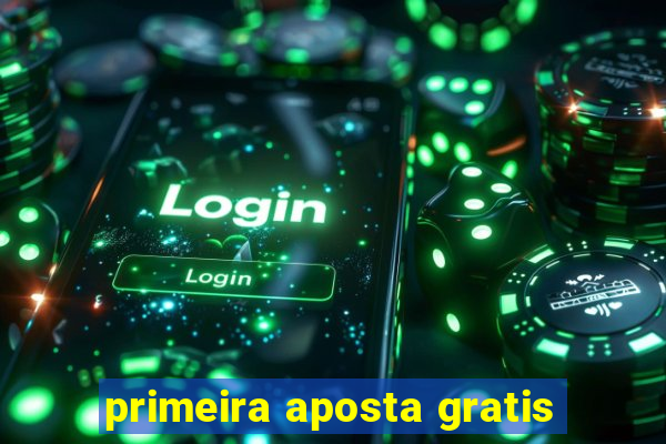 primeira aposta gratis