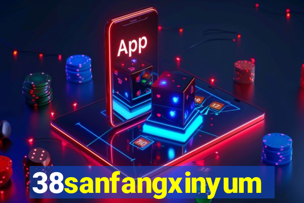 38sanfangxinyuming.com