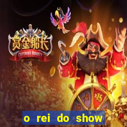 o rei do show filme completo dublado topflix