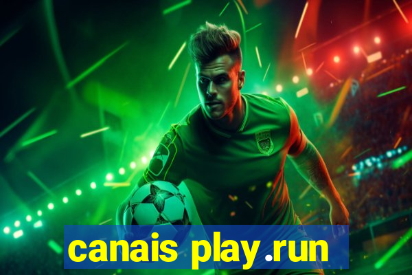 canais play.run